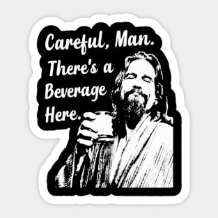 Careful Man There's A Beverage Here Beer The Dude Abides Sticker